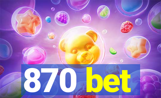 870 bet